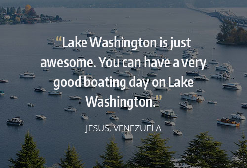 Lake Washington is just awesome. you can have a very good boating day on Lake Washington. Jesus, Venezuela